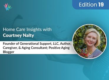 In Conversation with Courtney Nalty to Bring Her Valuable Insights on Elderly Caregiving