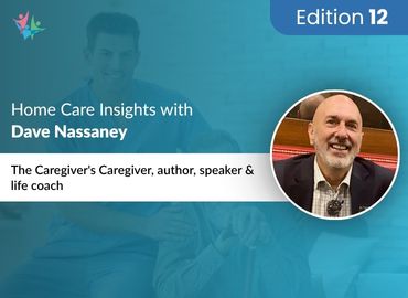 In Conversation with Dave Nassaney to Bring His Insights on Combating the Challenges of Family Caregiving