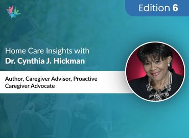 In Conversation with Dr. Cynthia J. Hickman to Bring Her Insights on the Necessity of Having a Caregiver Advisor