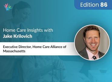 In Conversation with Jake Krilovich to Bring His Insights on Navigating Home Care Challenges in Massachusetts