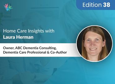 In Conversation with Laura Herman to Bring Her Insights on Supporting Dementia Seniors
