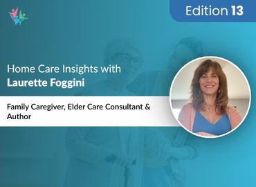 In Conversation with Laurette Foggini to Bring Her Insights on Hiring Caregivers for Elderly Care