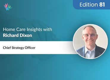 In Conversation with Richard Dixon to Bring His Insights on the Role of AI in Home Care
