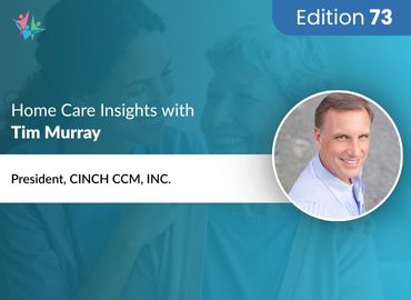 In Conversation with Tim Murray to Bring His Insights on the Right Approach to Home Care