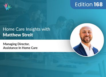 In Conversation with Matthew Streit on Why Some Home Care Agencies Grow Faster Than Others