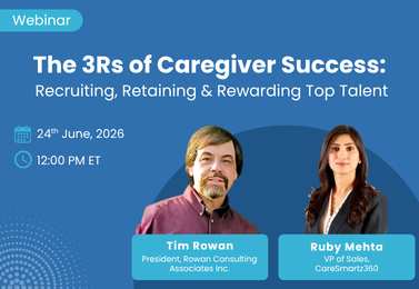 The 3Rs of Caregiver Success: Recruiting, Retaining & Rewarding Top Talent 